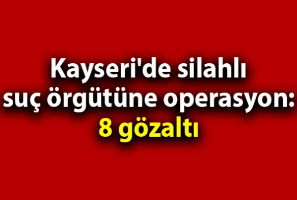 Kayseri'de operasyon