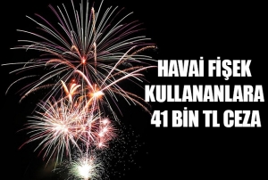  Havai fiek kullananlara 41 bin TL ceza