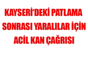  Kayseri'de yarallar iin kan anonsu yapld