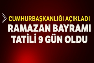 Cumhurbakanl kararyla Ramazan Bayram tatili 9 gne karld