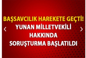 Trk bayran yrtan Yunan milletvekiline soruturma