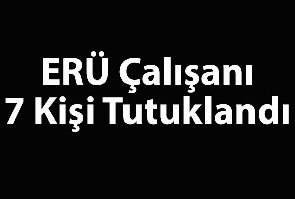 ER alan 7 kii tutukland 